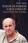 Vasco Rocha Vieira - TODOS OS PORTOS A QUE CHEGUEI