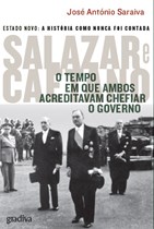 Salazar e Caetano: O tempo em que ambos acreditavam chefiar o governo (Livro 2) 