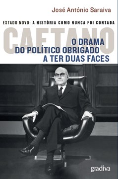 Caetano: O Drama do Político Obrigado a Ter Duas Faces (livro 3)