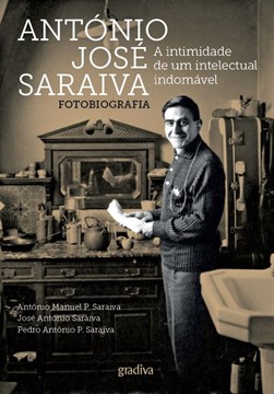 António José Saraiva: A Intimidade de Um Intelectual Indomável 