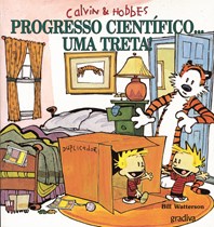 Calvin & Hobbes - PROGRESSO CIENTÍFICO... UMA TRETA!