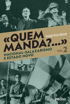 Quem Manda?... - Nacional-Salazarismo e Estado Novo - Vol. II