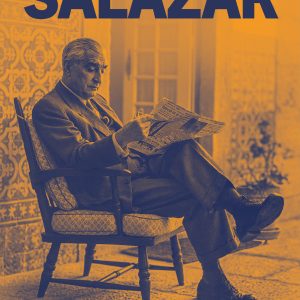 Salazar - A Queda de uma Cadeira que Não Existia (Livro 1)